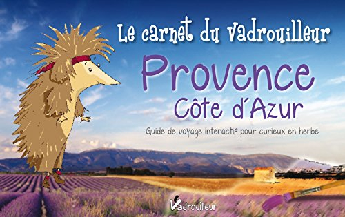 Provence, Côte d'Azur : guide de voyage interactif pour curieux en herbe