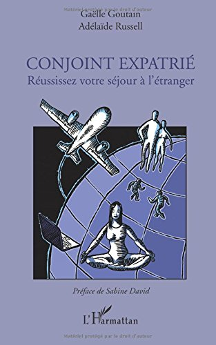 Conjoint expatrié : réussissez votre séjour à l'étranger