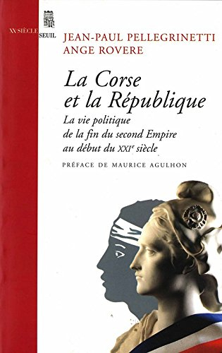 La Corse et la République : la vie politique de la fin du second Empire au début du XXIe siècle