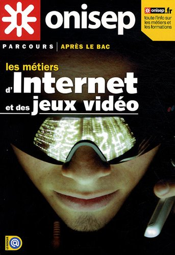 Les métiers de l'Internet et des jeux vidéo