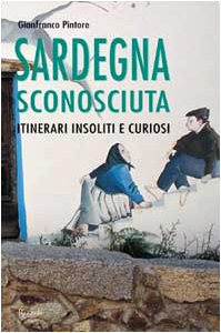 sardegna sconosciuta. itinerari ins