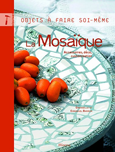 La mosaïque : accessoires, déco, customisation