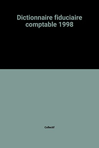 Le dictionnaire fiduciaire comptable, 1998
