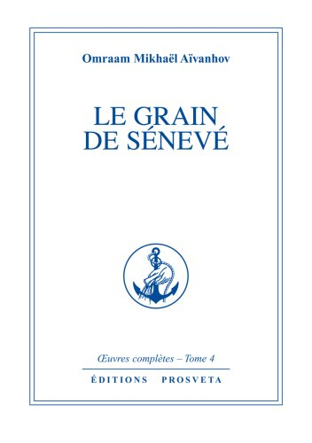 Oeuvres complètes. Vol. 4. Le grain de sénévé