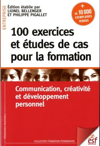100 exercices et études de cas pour la formation : communication, créativité et développement person