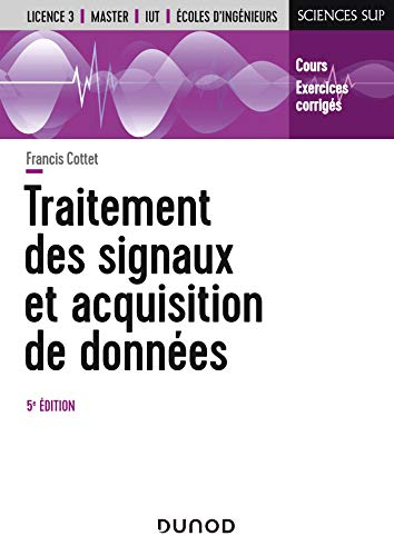 Traitement des signaux et acquisition de données : cours, exercices corrigés : licence 3, master, IU