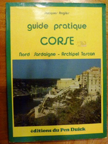 Guide pratique : Corse, Nord-Sardaigne, Archipel Toscan