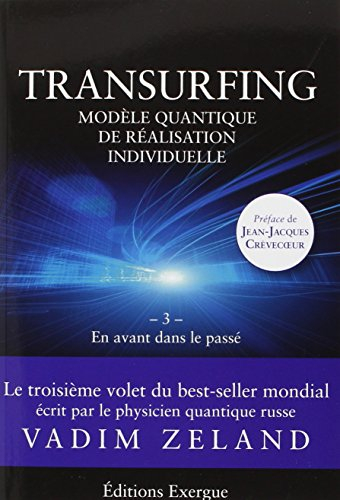 Transurfing : modèle quantique de développement personnel. Vol. 3. En avant dans le passé