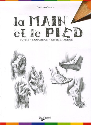 La main et le pied : forme, proportion, geste et action
