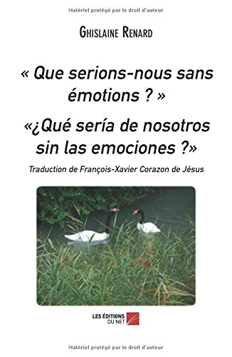 que serions-nous sans emotions ?" " que seria de nosotros sin las emociones ?