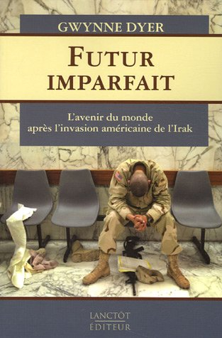 Futur imparfait : L'avenir du monde après l'invasion américaine de l' Irak