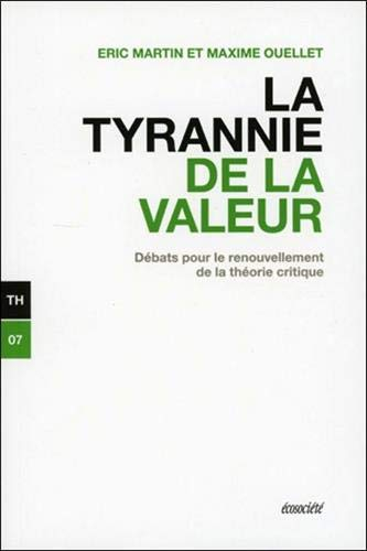 La tyrannie de la valeur : débats pour le renouvellement de la théorie critique