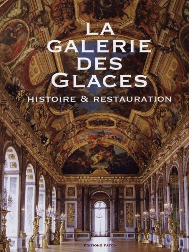 La galerie des Glaces : de sa création à sa restauration