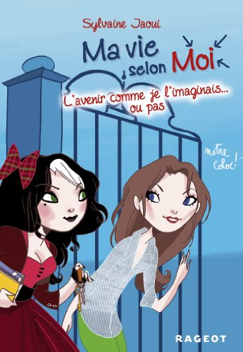 Ma vie selon moi. Vol. 6. L'avenir comme je l'imaginais... ou pas