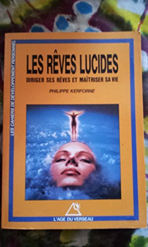 Les Rêves lucides : diriger ses rêves et maîtriser sa vie