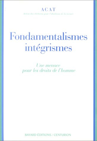 Fondamentalismes, intégrismes : une menace pour les droits de l'homme