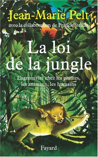 La loi de la jungle : l'agressivité chez les plantes, les animaux, les humains