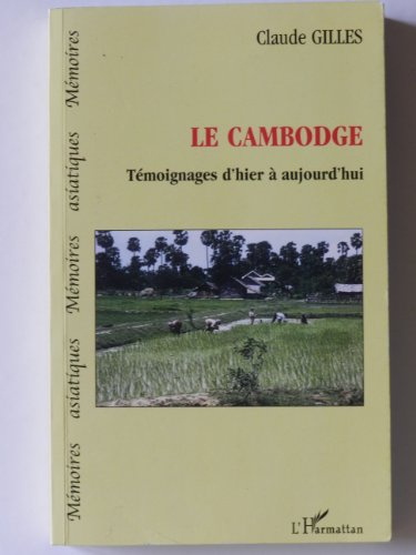 Le Cambodge : témoignages d'hier à aujourd'hui