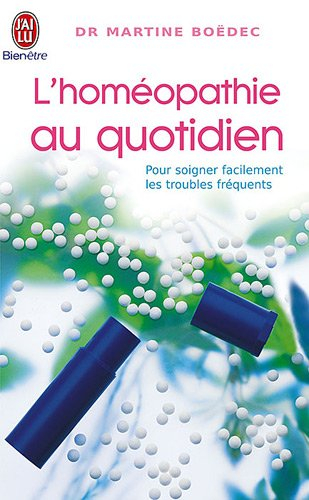 L'homéopathie au quotidien : pour soigner facilement les troubles fréquents