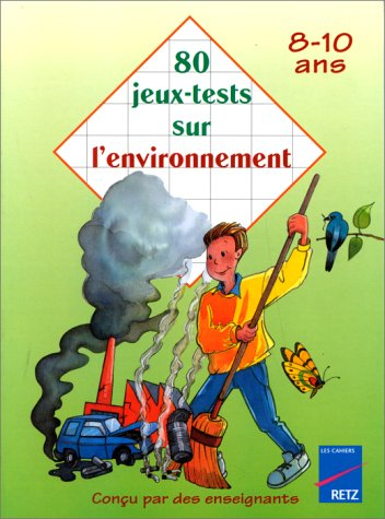 80 jeux-tests sur l'environnement : 9-11 ans