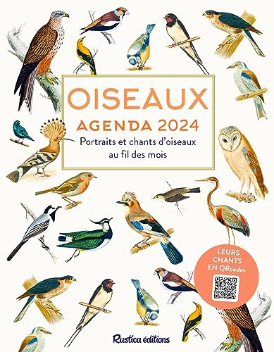 Oiseaux : agenda 2024 : portraits et chants d'oiseaux au fil des mois