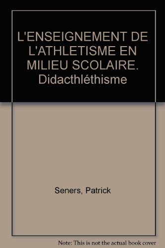 l'enseignement de l'athletisme en milieu scolaire. didacthléthisme