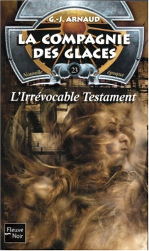 La compagnie des glaces : nouvelle époque. Vol. 23. L'irrévocable testament