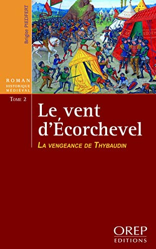 Le vent d'Ecorchevel. Vol. 2. La vengeance de Thybaudin