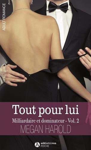 Tout pour lui. Vol. 2. Milliardaire et dominateur