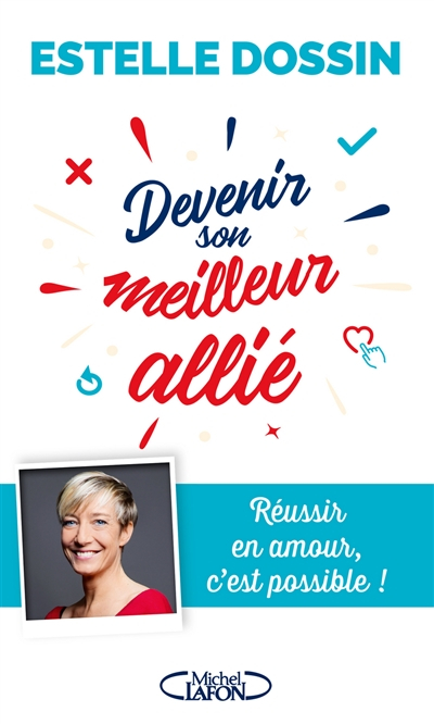 Devenir son meilleur allié : réussir en amour, c&#039;est possible !