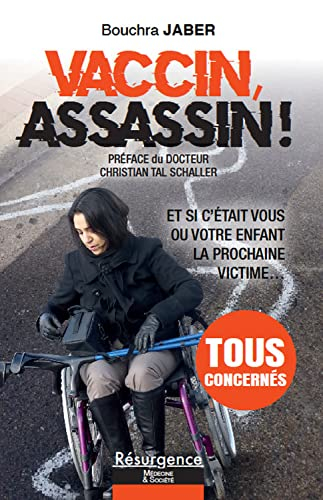 Vaccin, assassin ! : et si c'était vous ou votre enfant la prochaine victime...