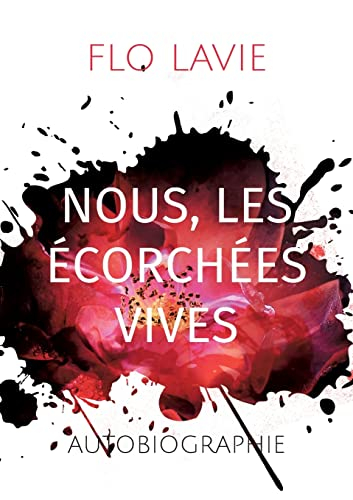Nous, les écorchées vives : Autobiographie