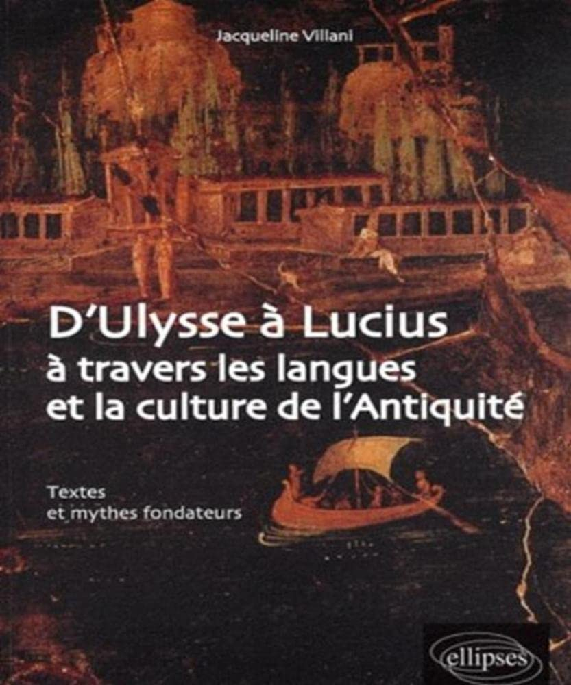 D'Ulysse à Lucius : à travers les langues et la culture de l'Antiquité : textes et mythes fondateurs
