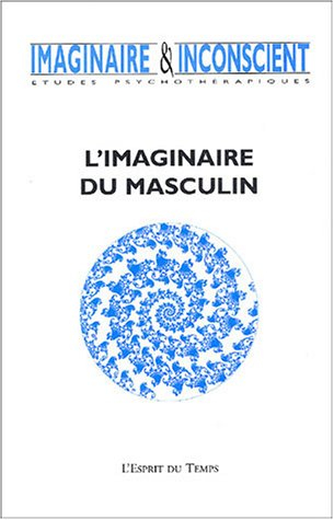 Imaginaire et inconscient, n° 10. L'imaginaire du masculin