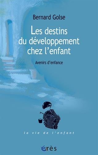 Les destins du développement chez l'enfant : avenirs d'enfance