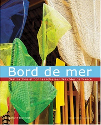 Bord de mer : destinations et bonnes adresses des côtes de France