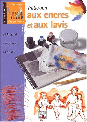 Initiation aux encres et au lavis : matériel, techniques, conseils