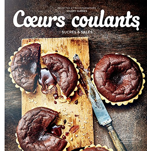 Coeurs coulants : sucrés & salés