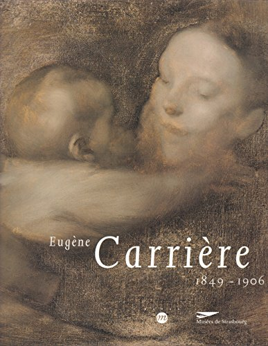 Eugène Carrière, 1849-1906 : exposition, Musée des beaux-arts, Strasbourg, 18 oct. 1996-9 févr. 1997