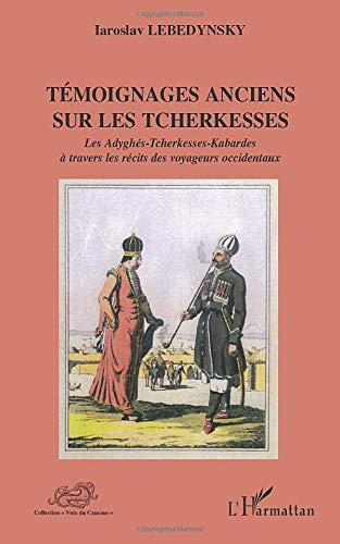 Témoignages anciens sur les Tcherkesses : les Adyghés-Tcherkesses-Kabardes à travers les récits des 