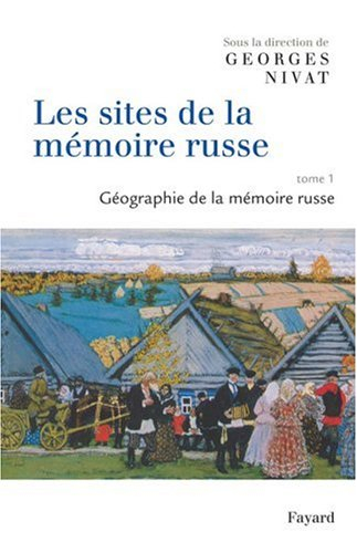 Les sites de la mémoire russe. Vol. 1. Géographie de la mémoire russe
