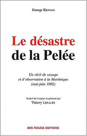 Le désastre de la Pelée : un récit de voyage et d'observation à la Martinique (mai-juin 1902)
