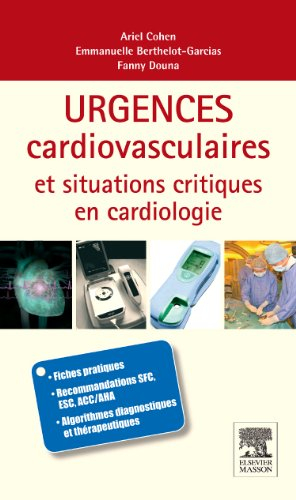 Urgences cardiovasculaires et situations critiques en cardiologie : algorithmes de décisions, fiches