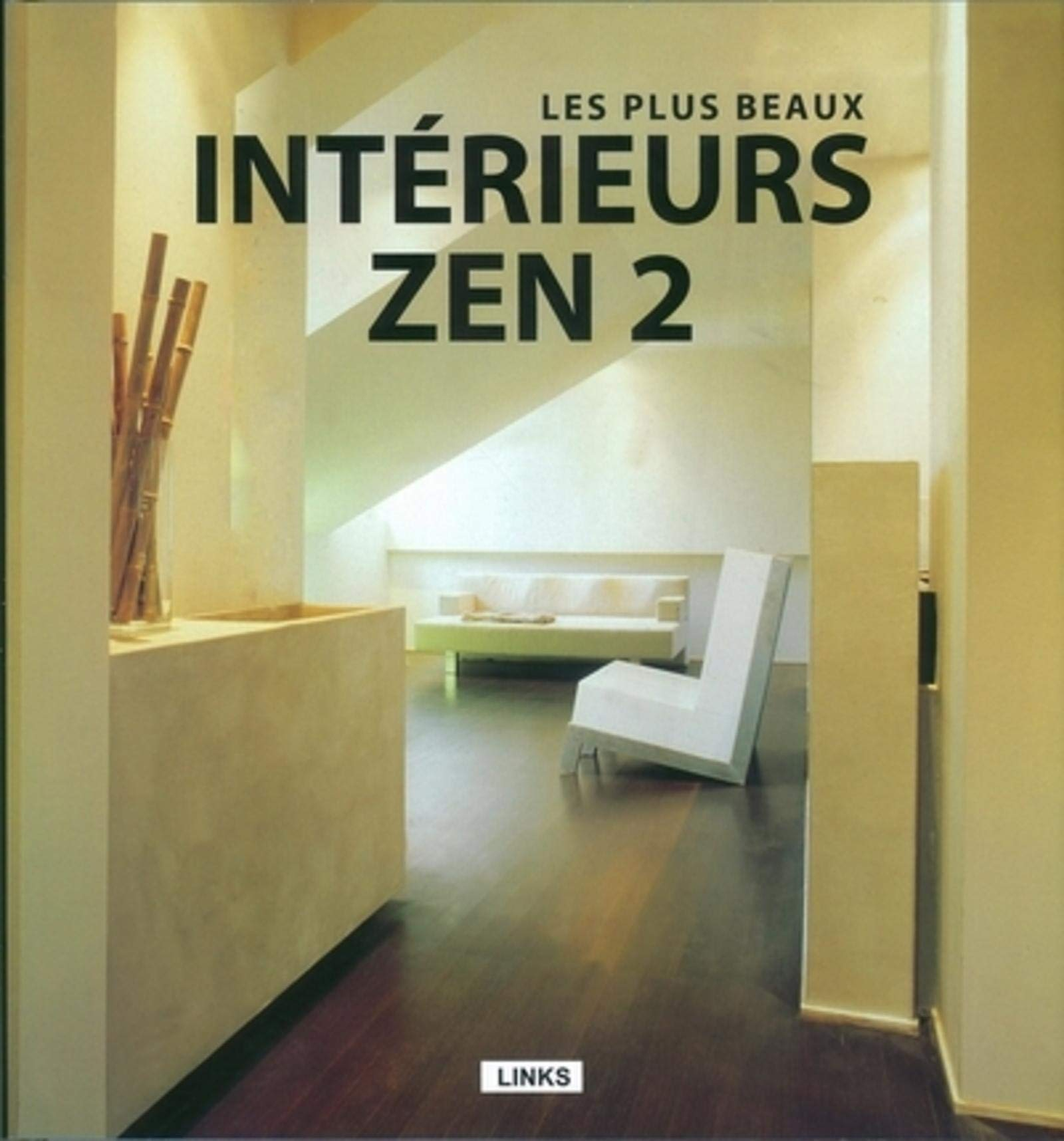Les plus beaux intérieurs zen. Vol. 2. Intérieurs minimalistes