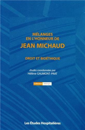Mélanges en l'honneur de Jean Michaud : droit et bioéthique