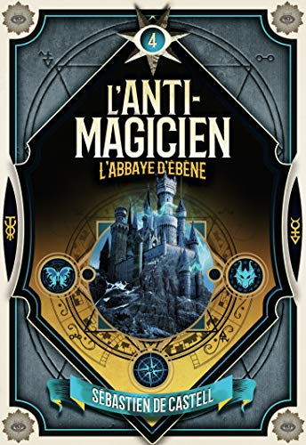 L'anti-magicien. Vol. 4. L'abbaye d'ébène