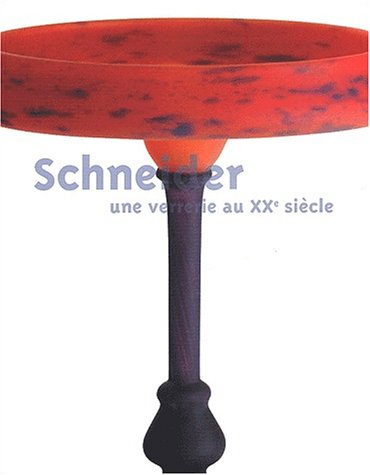 Schneider, une verrerie au XXe siècle : exposition, Nancy, Musée des beaux-arts, du 27 juin au 29 se