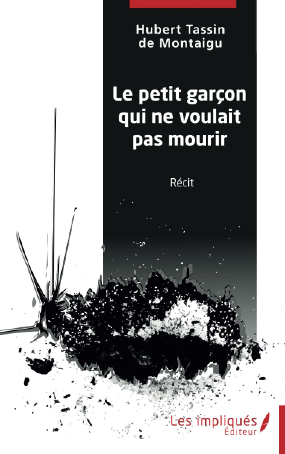 Le petit garçon qui ne voulait pas mourir : récit