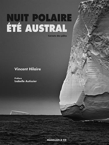 Nuit polaire, été austral : carnets des pôles