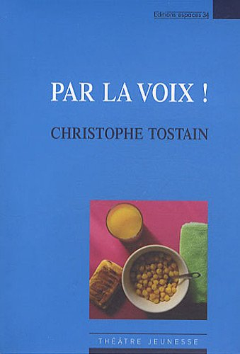 Par la voix ! : théâtre
